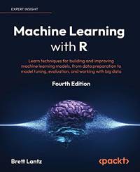 Machine Learning with R: Learn techniques for building and improving machine learning models,...