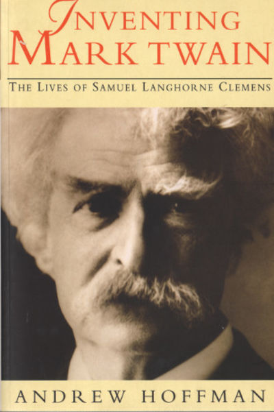 INVENTING MARK TWAIN. The Lives of Samuel…