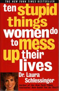 image of Ten Stupid Things Women Do to Mess Up Their Lives