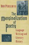 THE MARGINALIZATION OF POETRY: Language Writing and Literary History