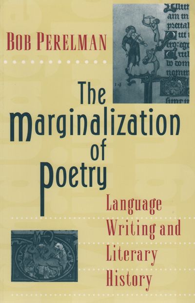 THE MARGINALIZATION OF POETRY: Language Writing and Literary History