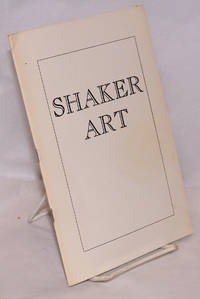 Shaker art, an exhibition held at the University of Oregon Museum of Art, Eugene, Oregon, April 13 - May 1, 1966 by Dodd, Eugene Merrick (introduction) and James A. Reither (photographs) - 1966