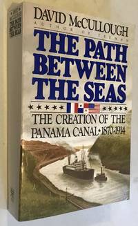 The Path Between the Seas: The Creation of the Panama Canal, 1870-1914