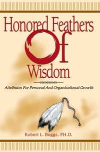 Honored Feathers of Wisdom: Attributes for Personal and Organizational Growth