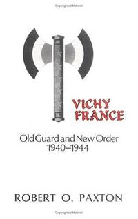 Vichy France: Old Guard and New Order, 1940-1944
