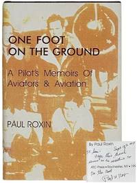 One Foot on the Ground: A Pilot's Memoirs of Aviators & Aviation