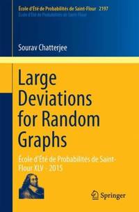 Large Deviations for Random Graphs : École d'Été de Probabilités de Saint-Flour XLV - 2015