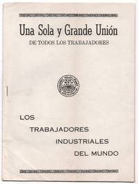 Una Gran Union de los Trabajadores Industriales del Mundo [Title Page]. Una Sola y Grande Union de Todos los Trabajadores [Front Cover]