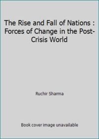 The Rise and Fall of Nations: Forces of Change in the Post-Crisis World