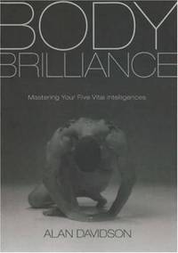 Body Brilliance: Mastering Your Five Vital Intelligences by Alan Davidson