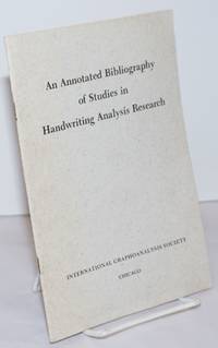 An Annotated Bibliography of Studies in Handwriting Analysis Research. Prepared by the IGAS Research Department