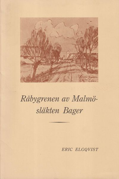 Råbygrenen av Malmösläkten Bager. Studier rörande…