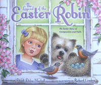 The Legend of the Easter Robin: An Easter Story of Compassion and Faith by Mackall, Dandi Daley