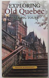 Exploring Old Quebec: Walking Tours by Maude Bonenfant - Paperback - 2008 - from Librairie La Foret des livres (SKU: R2247)