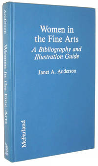 Women in the Fine Arts: A Bibliography and Illustration Guide by Janet A. Anderson - 1991-08