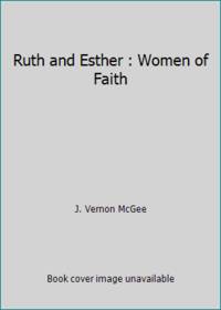 Ruth and Esther : Women of Faith