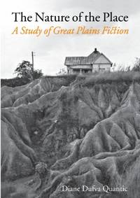 The Nature of the Place: A Study of Great Plains Fiction by Diane Dufva Quantic - Paperback - from The Saint Bookstore (SKU: B9780803288508)