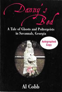 Danny's Bed : A Tale of Ghosts and Poltergeists in Savannah Georgia (Signed)
