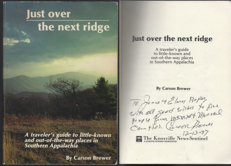 JUST OVER THE NEXT RIDGE A Traveler's Guide to Little-Known and Out-Of-The-Way Places in Southern Appalachia