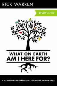 What On Earth Am I Here For? Study Guide (The Purpose Driven Life) by Warren, Rick - 2012-11-21