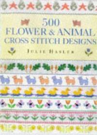 500 Flower and Animal Cross Stitch Designs