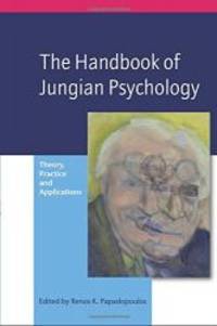 The Handbook of Jungian Psychology: Theory, Practice and Applications by Renos K. Papadopoulos - 2006-04-09