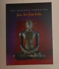 The Peaceful Liberators - Jain Art From India (Los Angeles County Museum of Art, November 6 1994 - January 22 1995 / Victoria &amp; Albert Museum, London November 2 - January 21 1996 and touring) by PAL, Pratapaditya (and others) - 1994