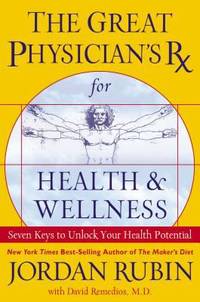 The Great Physician's RX for Health & Wellness: Seven Keys to Unlock Your Health Potential
