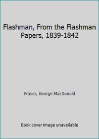 image of Flashman, From the Flashman Papers, 1839-1842