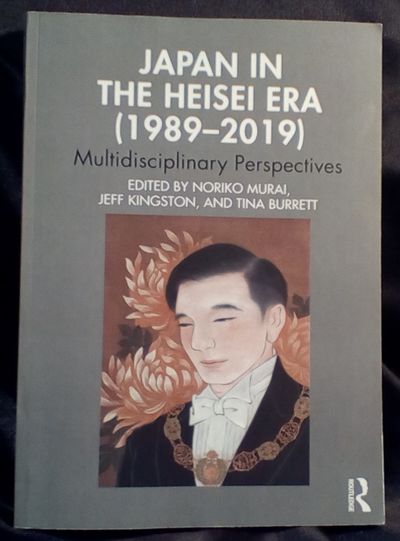 Japan in the Heisei Era (1989--2019) by Murai, Noriko, Jeff