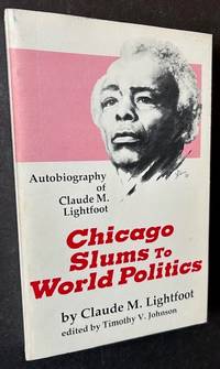 Chicago Slums to World Politics: Autobiography of Claude M. Lightfoot