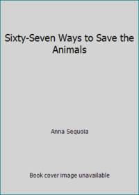 Sixty-Seven Ways to Save the Animals