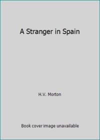 A Stranger in Spain by H.V. Morton - 1986