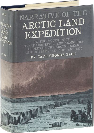 Narrative of The Arctic Land Expedition, to the Mouth of The Great Fish River, and along the shores of The Arctic Ocean, in the years 1833, 1834, and 1835
