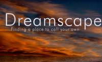 Dreamscapes: Finding a Place to Call Your Own