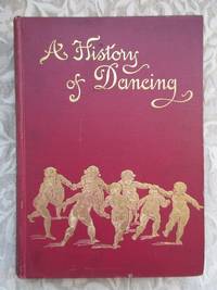 image of A History of Dancing From the Earliest Ages to Our Own Times