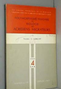 Polymorphisme Phasaire Et Biologie Des Acridiens Migrateurs by F O Albrecht - 1967