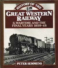 HISTORY OF THE GREAT WESTERN RAILWAY: 3. WARTIME AND THE FINAL YEARS  1939-48