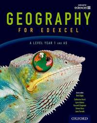Geography for Edexcel A Level Year 1 and AS Student Book (A Level Geography for Edexcel 2016)