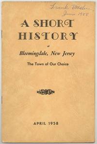 [Cover title]: A Short History of Bloomingdale, New Jersey: The Town of Our Choice