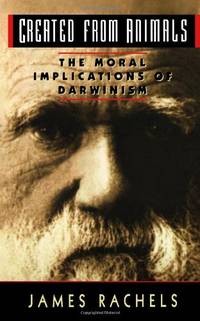 Created from Animals: The Moral Implications of Darwinism (Oxford Paperbacks)