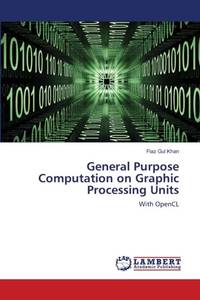General Purpose Computation on Graphic Processing Units