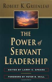 The Power of Servant-Leadership: Essays (AGENCY/DISTRIBUTED)