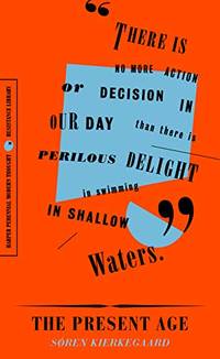 The Present Age: On the Death of Rebellion &acirc; A Classic Essay on Mass Media,...