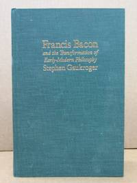 Francis Bacon and the Transformation of Early Modern Philosophy