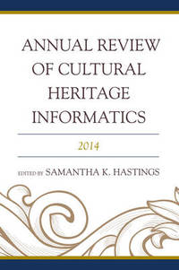 Annual Review of Cultural Heritage Informatics: 2014