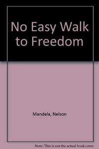 No Easy Walk to Freedom by Mandela, Nelson