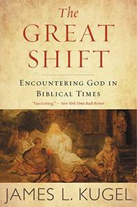 The Great Shift: Encountering God in Biblical Times &acirc; A Masterwork on the...