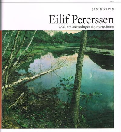 Eilif Peterssen. Mellom stemninger og impresjoner.