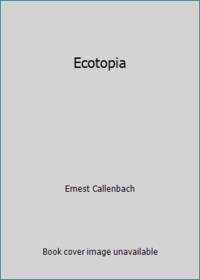 Ecotopia by Ernest Callenbach - 1982